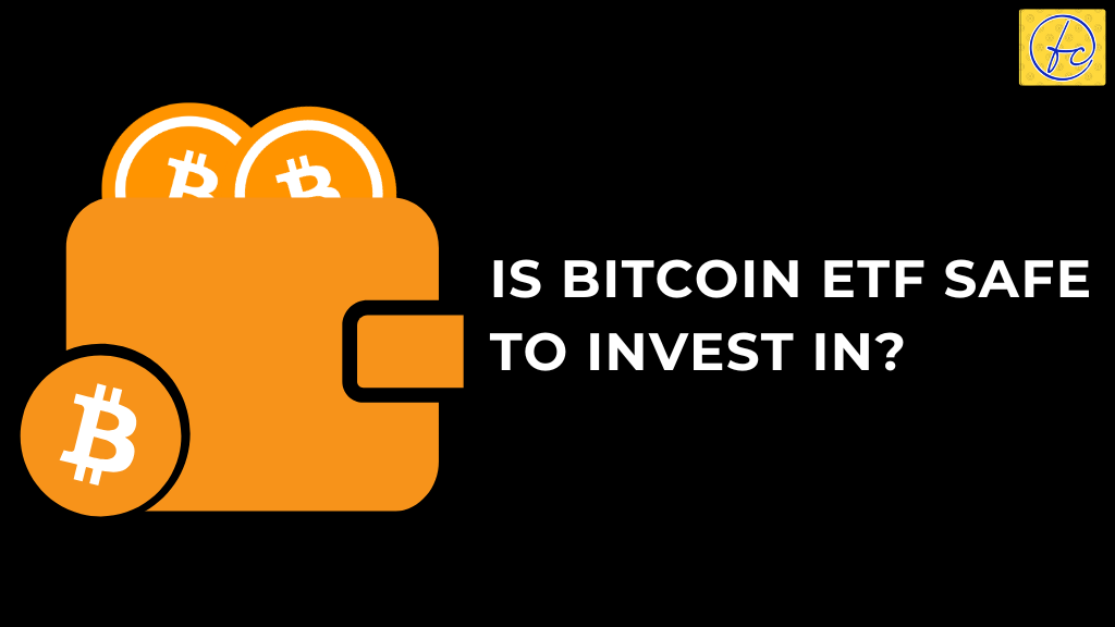 Is Bitcoin ETF Safe to Invest in?