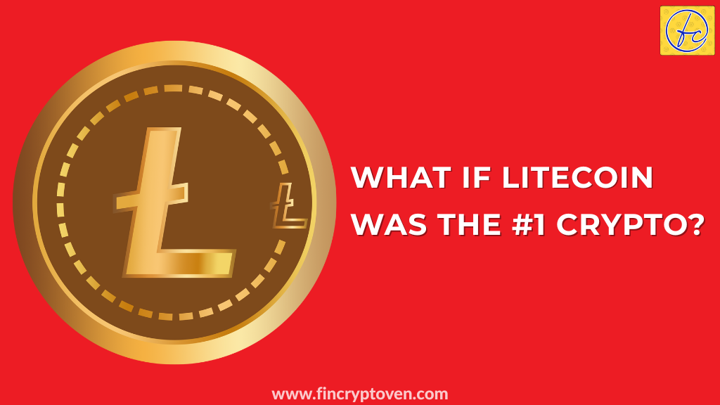 What If Litecoin Was the #1 Crypto?