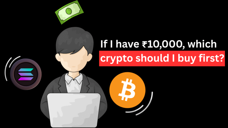 If I have ₹10,000, which crypto should I buy first?