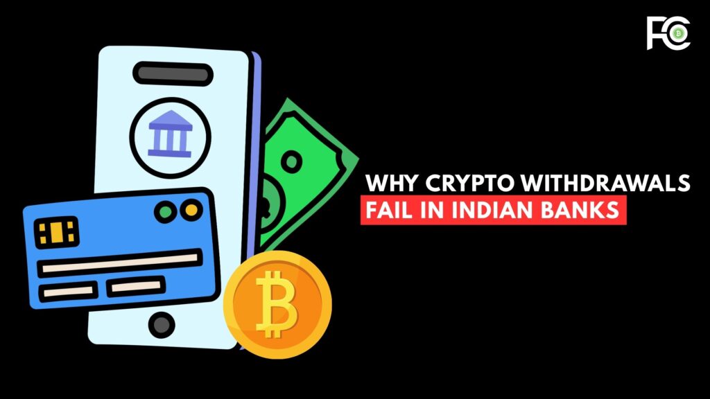 Why Crypto Withdrawals Fail in Indian Banks